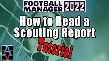 FM22 TUTORIAL: HOW TO READ A SCOUTING REPORT! - A Beginner