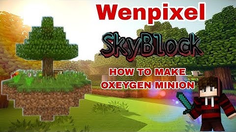 HOW TO MAKE OXEYGEN MINION IN WENPIXEL 😈