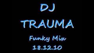 DeeJay Trauma Funky Mix (18.12.10).mp4