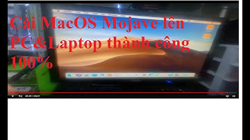 Hướng dẫn cài macOS mojave lên PC & Laptop thành công 100%
