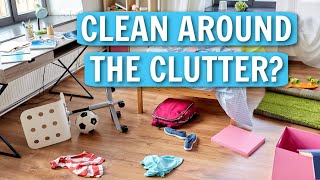 How Do You Clean Around the Clutter? The House Cleaner Wants to Know!