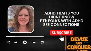 ADHD Traits you didn't know, pt1: Folks with ADHD see Connections by Devise & Conquer: Productivity, Technology, ADHD 14 views 1 month ago 2 minutes, 23 seconds