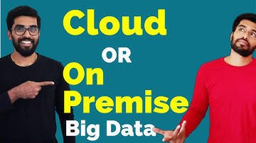 Big Data - On Premise Or Cloud ?