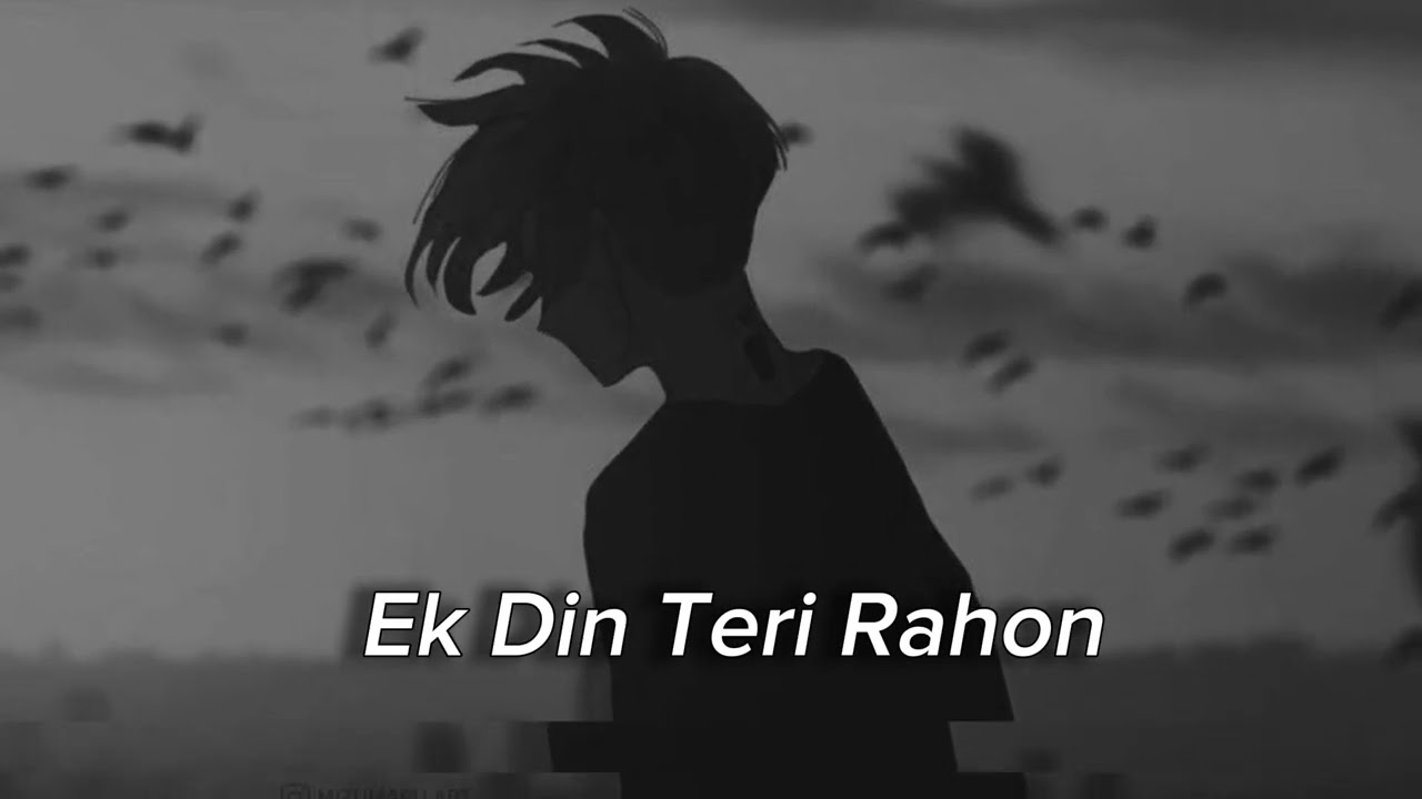 Ek Din Teri Rahoan Main (Slowed -reverb) Rahul Vibess #lofi