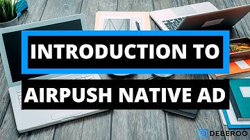 Introduction to the Airpush Native Adverstising Traffic Network Tutorial
