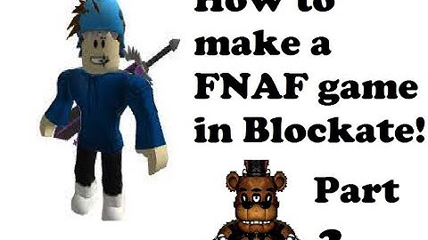 How to make a FNAF game in blockate Part 2, Making an animatronic