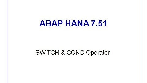 SAP ABAP HANA 7.51 COND & SWITCH Operator