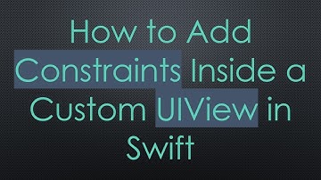 How to Add Constraints Inside a Custom UIView in Swift