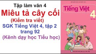 Tập làm văn lớp 4 tuần 27 - Miêu tả cây cối (Kiểm Tra Viết) - Sách Tiếng Việt 4 trang 92