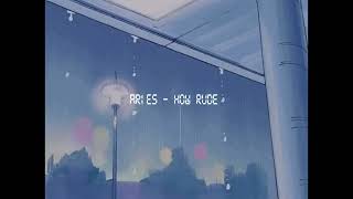 'Aries - HOW RUDE' but it's raining... (Slowed and Reverb)