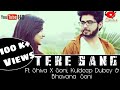 Tere sang official song  ft shiva x sonikuldeep dubey bhavana soni ll abhi jain sakshi