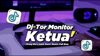DJ TOR MONITOR KETUA - ORANG BARU LEBE GACOR REMIX FULL BASS VIRAL TIKTOK