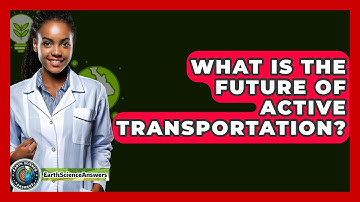 What Is The Future Of Active Transportation? - Earth Science Answers