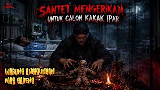 Santet Mengerikan Untuk Calon Kakak Ipar || Warung Angkringan Mas Gareng