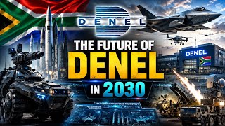 The Future of Denel in 2030 | South Africa’s Next Military Power