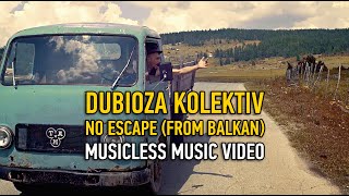 Musicless Music Video - "No Escape (from Balkan)"