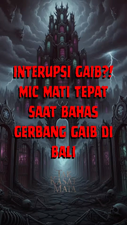 INTERUPSI GAIB?! Mic Mati Tepat Saat Bahas GERBANG GAIB di Bali #podcasthorror #gerbanggaib #bali