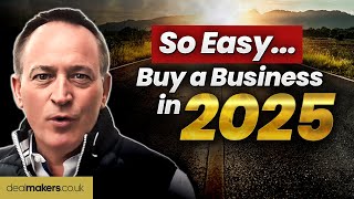 Buy A Business In 2025 - This is YOUR Wake Up Call - Business Acquisition Training For Beginners