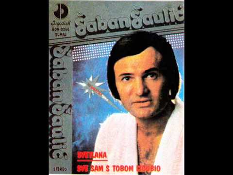 Saban Saulic - Sve sam s tobom izgubio - (Audio 1982)