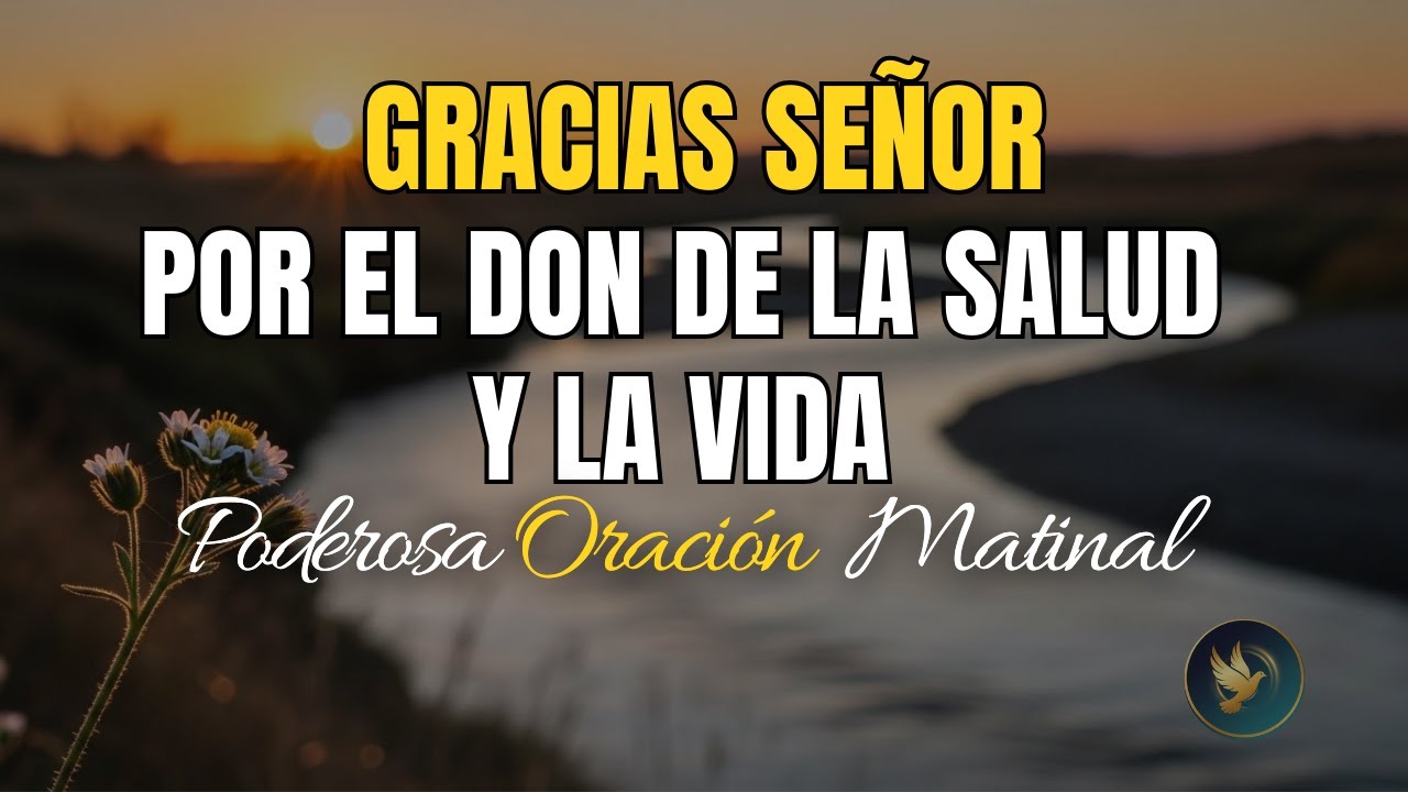 Oración Matinal Poderosa: VIVIRÉ EN GRATITUD por el Don de la SALUD y la VIDA 🙏✨