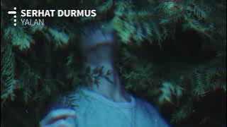 Serhat Durmus - Yalan (ft. Ecem Telli)