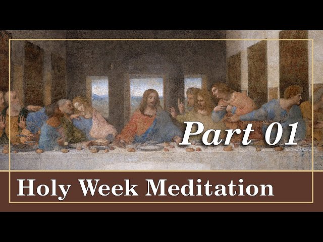 Holy Week Meditation | Part 1: The Last Supper and the Shroud