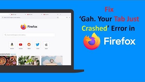 How to Fix ‘Gah. Your Tab Just Crashed’ Error in Firefox?