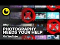 YouTube Is Hiding Awesome Photography Content From You