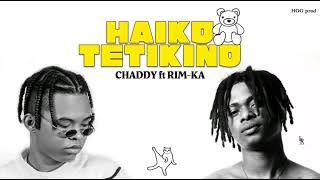 RIM KA ft CHADDY - HAIKO TETIKINÖ ( Lyrics 2023)