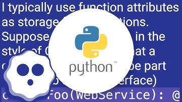 Python function attributes - uses and abuses