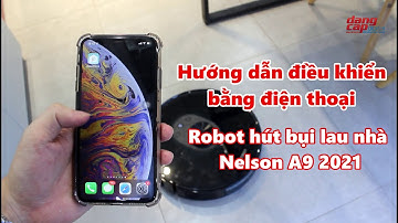 Hướng Dẫn Dùng App điện thoại điều khiển Robot hút bụi Probot Nelson A9 2021 | Dangcapdigital.vn