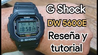 G Shock DW 5600E Tutorial y reseñas completos.