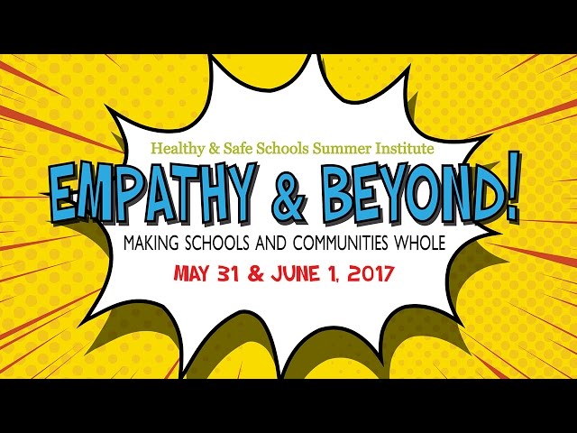 Empathy & Beyond! A Healthy & Safe Schools Summer Institute 2017