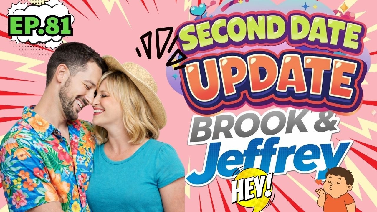 Brooke And Jeffrey Second Date Update | Ep.81 | Date Got Intense Fast — Then Total Silence 😶