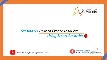 Automation Anywhere Tutorials || Session 5 : How to Create TaskBots Using Smart Recorder