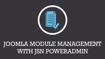 Joomla module management with JSN PowerAdmin | Joomla extension video