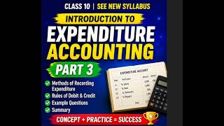 Introduction to Expenditure Accounting part 1|| Class 10 || SEE New Syllabus || part 3