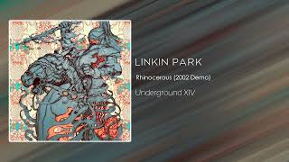 Linkin Park - Rhinocerous (2002 Demo) [Underground XIV]