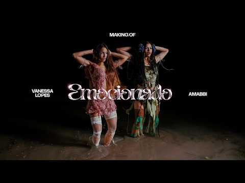 Making Of EMOCIONADO - Vanessa Lopes and Amabbi