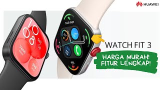 Harga Dan Spesifikasi HUAWEI Watch Fit 3, Bawa Desain Mirip Apple Watch
