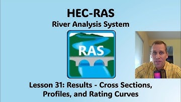 HEC RAS Lesson 31 - Results - Cross Sections, Profiles, and Rating Curves
