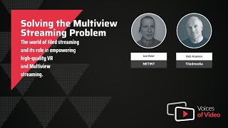 NETINT Technologies about Solving the Multiview Streaming Problem - Voices of Video with Rob Koenen