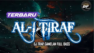 DJ TRAP GAMELAN AL I TIRAF PUJIAN SLOW BASS SUPER HOREG