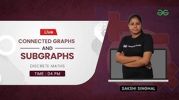 Connected Graphs and Subgraphs | Discrete Mathematics | Sakshi Singhal | GeeksforGeeks GATE