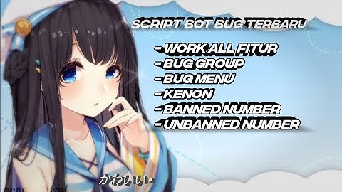 💠 NEW SCRIPT BOT BUG HW V20 || ENC 90% || ADA FITUR BANNED DAN UNBANNED 🥶