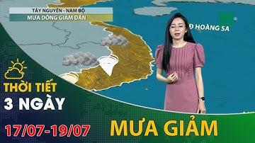 Thời tiết 3 ngày tới (17/07 đến 19/07): Tây Nguyên và Nam Bộ mưa dông giảm dần | VTC14