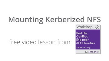 Mounting Kerberized NFS - RHCE 7 Exam Prep Workshop Free Video Lesson