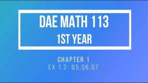 DAE Math113,ch1, ex1.2, Q5,6,7