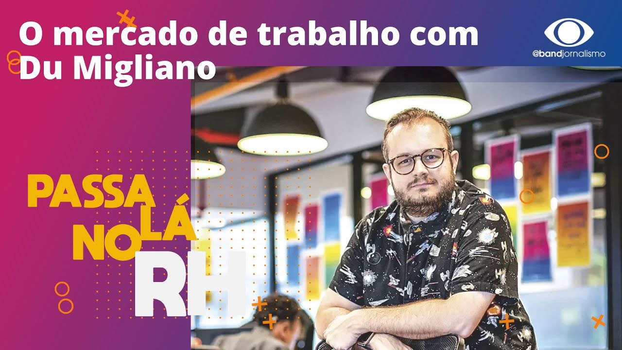 #8- O mercado de trabalho com Du Migliano