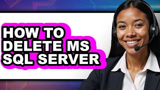 How to Delete Ms Sql Server - Easy Guide